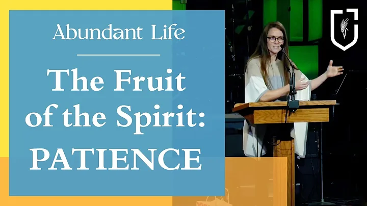 The Fruit of the Spirit: Patience | Julie Cavanaug...