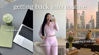 get back into routine with me 🌱 workout routine, cafe work day, quality time w/ my mom and baking!