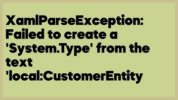 XamlParseException: Failed to create a 