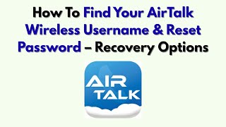 How To Find Your AirTalk Wireless Username & Reset Password – Recovery Options