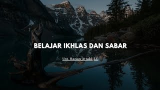 Belajar Ikhlas Dan Sabar - Ust. Hanan Attaki.,LC