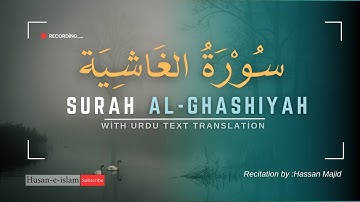 SURAH GHASHIYAH  | سورة الغاشية | with Urdu Text Translation by Hassan Majid