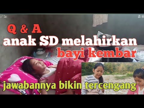 TANYA JAWAB TENTANG  VIRAL ANAK SD MELAHIRKAN BAYI KEMBAR