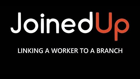 JoinedUp - Linking a worker to a Branch (Region) on JoinedUp