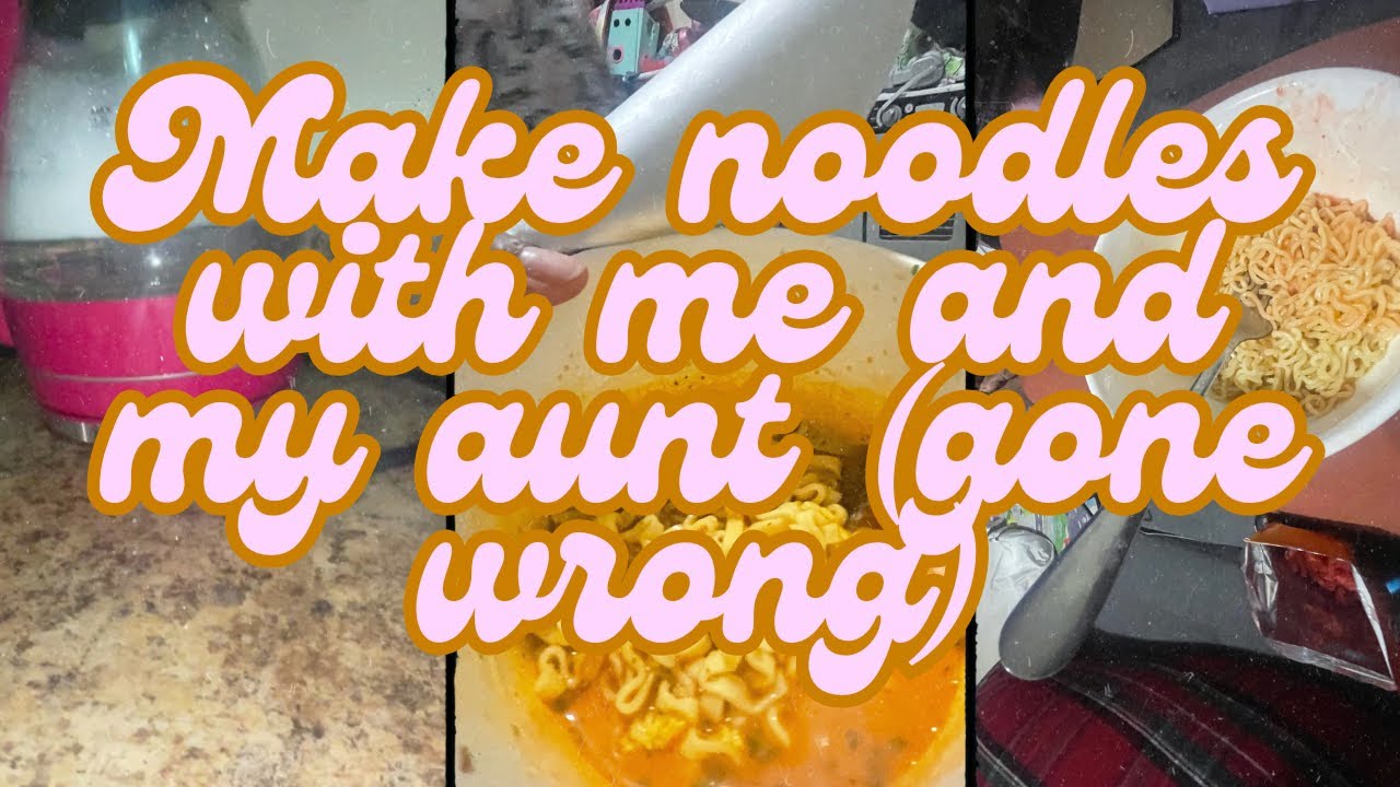Make noodles with me and my aunt (gone wrong) - YouTube