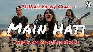 Andra and the BackBone - Main Hati (AI Rock Energi Cover)