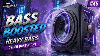 BASS BOOSTED 🔥 HEAVY BASS | Cyber Bass Night Mix | GRAVIBASS