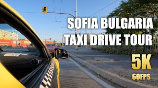 Sofia Bulgaria Taxi Drive Tour (Ultra HD 5K 60 FPS) Virtual Driving in Sofia