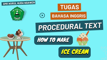 (TUGAS BAHASA INGGRIS) PROCEDURE TEXT - HOW TO MAKE ICE CREAM