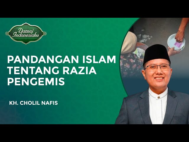 Pandangan Islam Mengenai Razia Pengemis Di Jalanan | KH. Cholil Nafis - Damai Indonesiaku class=