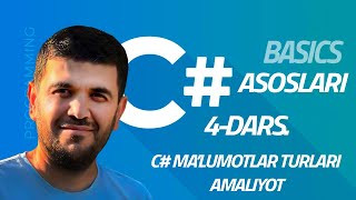 C# Asoslari. 4-Dars. Ma’lumotlar turlari (data types). Amaliyot
