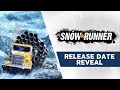 Snow Runner - Release Date Reveal Trailer |