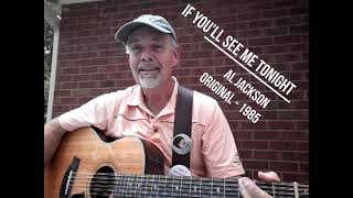 &quot;If You&#39;ll See Me Tonight&quot; (Acoustic) Original by Al Jackson