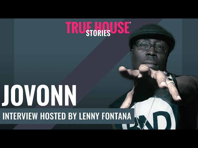 Jovonn interviewed by Lenny Fontana for True House Stories® # 121