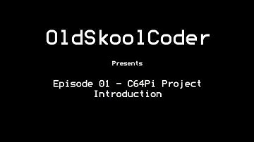 Episode 01 - C64Pi Project  Introduction