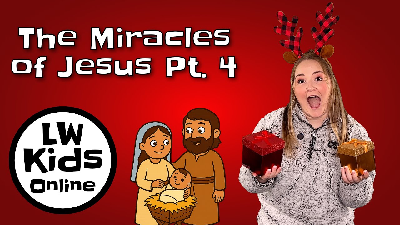 LW kids - The Miracles of Jesus Pt. 4