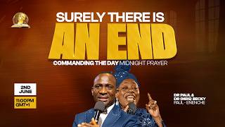COMMANDING THE DAY MIDNIGHT PRAYER || SURELY THERE IS AN END||02-06-2026