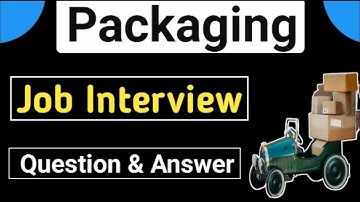 packaging job interview question answer | packaging interview question answer