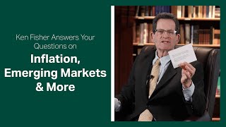 Fisher Investments Reviews Your Questions on Inflation, Emerging Markets Opportunities & More