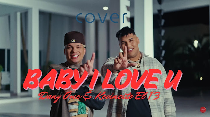 Baby I Love You - Dany Ome & Kevincito El 13 #Cover Kizomba