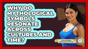 Why Do Mythological Symbols Resonate Across Cultures And Time? - Exploring Ancient Myths