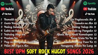 OPM Soft Rock Playlist 2026 💔 Best Tagalog Love Songs for Broken Hearts Nonstop Mix