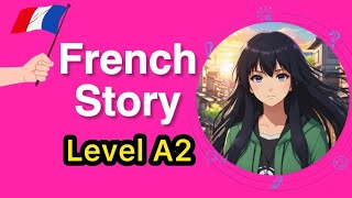 START TO UNDERSTAND French with a Simple Story (A1A2)