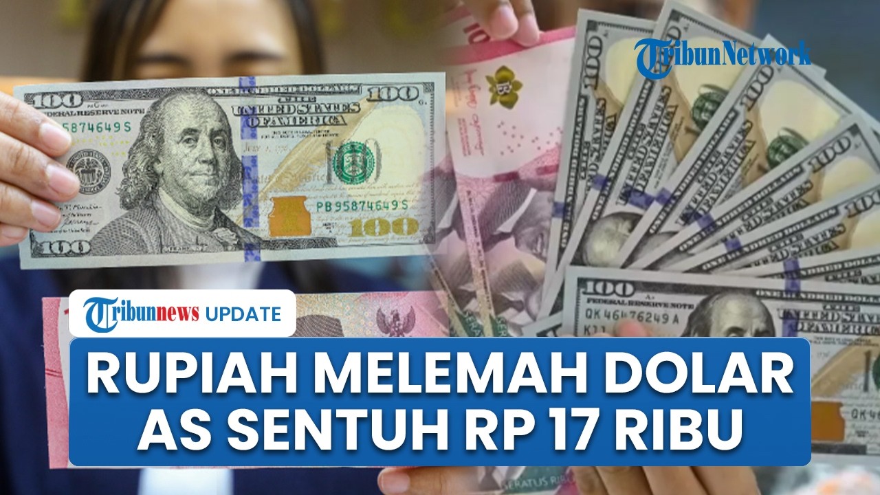 Rupiah Melemah, Sentuh Rp 17 Ribu per Dolar AS, Imbas Melonjaknya Harga Minyak Akibat Perang
