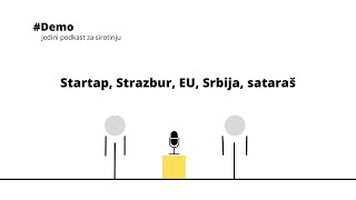 Startap iz Srbije, Strazbur, EU, studenti, sataraš - Demo podkast - epizoda 6