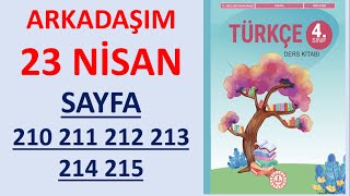 ARKADAŞIM 23 NİSAN 4.SINIF TÜRKÇE DERS KİTABI  SAYFA 210 211 212 213 214 215