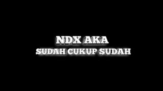 Lirik Lagu Sudah Cukup Sudah NDX AKA (Official Video Lirik Lagu) Edit By Mood Lagu