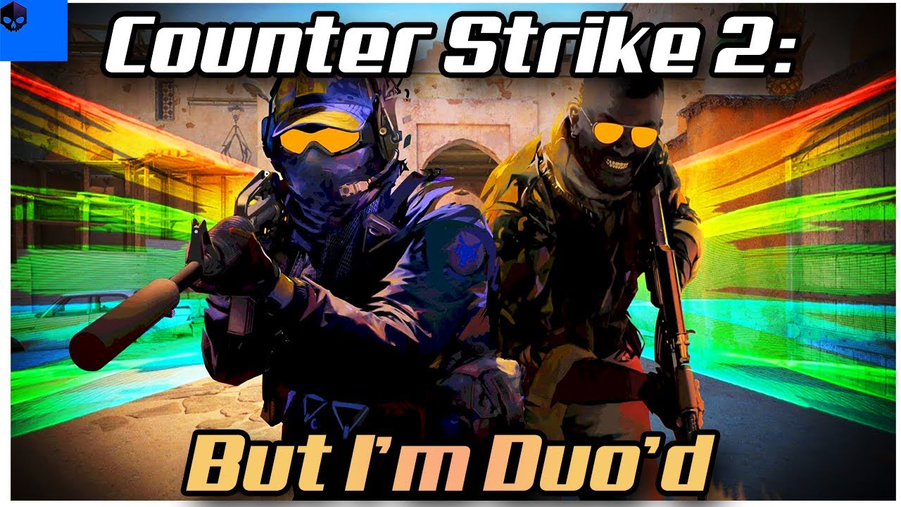 Counter Strike: 2 Being a duo is...