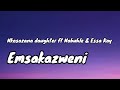 Emsakazweni Lyrics Nkosazana Daughter