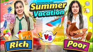 Summer Vacation - Rich vs Poor | Sanjhalika Vlog