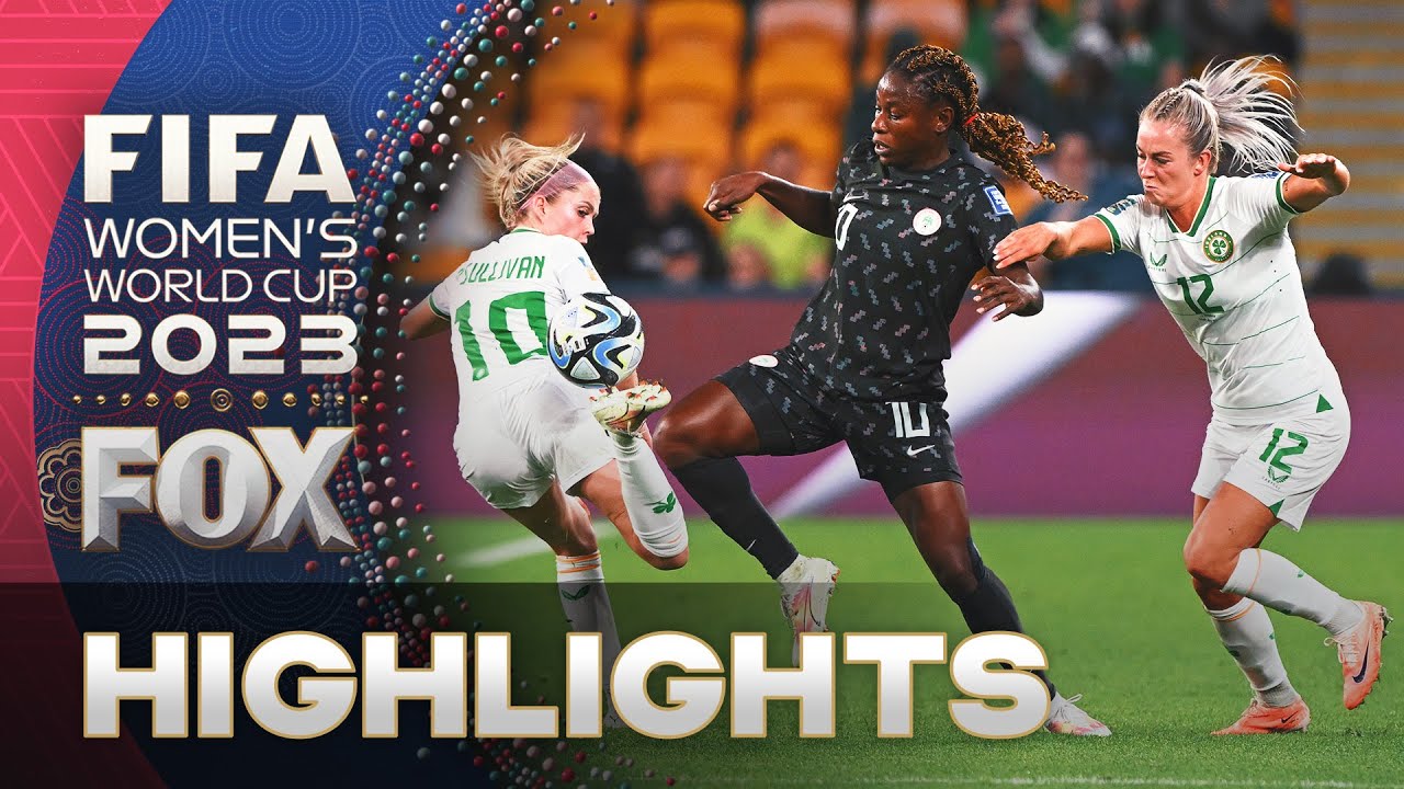 Ireland vs. Nigeria Highlights | 2023 FIFA Women’s World Cup