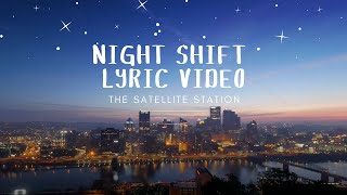Video thumbnail of "The Satellite Station - Night Shift - Lyric Video"