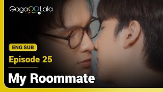 My Roommate 我的室友 | Episode 25 | FULL Episode | English/Thai/中文(Mandarin) Sub