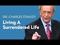 Living A Surrendered Life – Dr. Charles Stanley