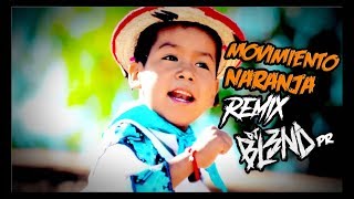 movimiento naranja yuawi dj bl3nd pr remix