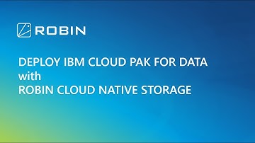 Deploying IBM Cloud Pak For Data with Robin Cloud Native Storage