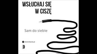07. Wsłuchaj Się W Ciszę - Sam Do Siebie