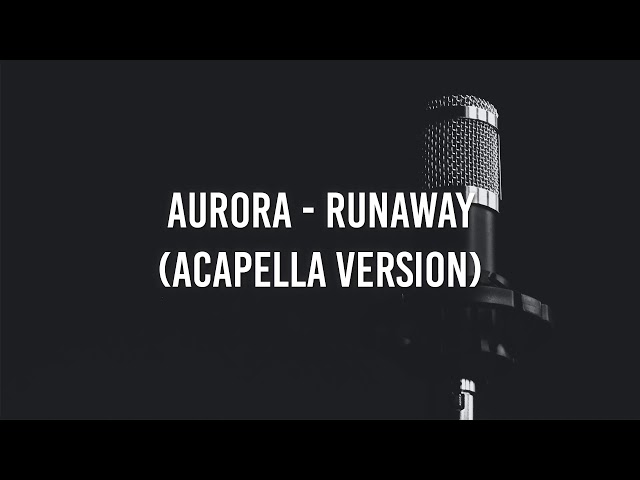 AURORA - Runaway (Acapella)