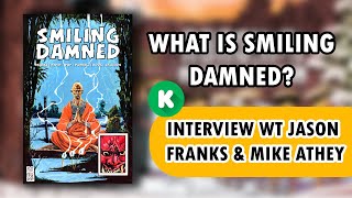 What is Smiling Damned?: Interview wt Jason Franks and Mike Athey