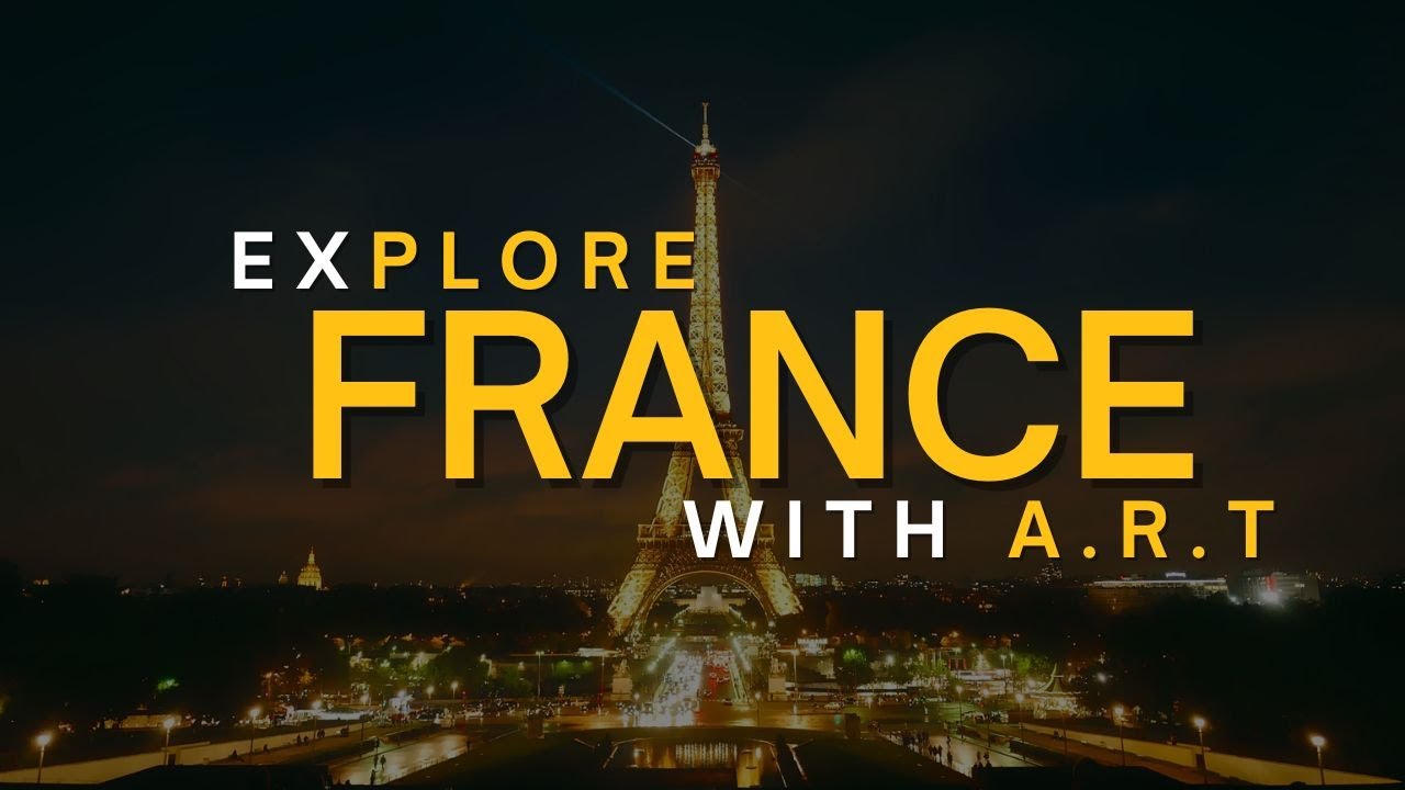 What to do in France? Explore France with A.R.T. - YouTube