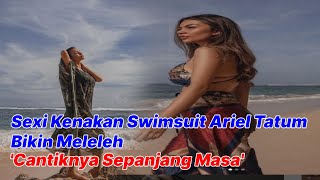 Seksi Kenakan Swimsuit Ariel Tatum Bikin Meleleh, Warganet: Cantiknya Sepanjang Masa!
