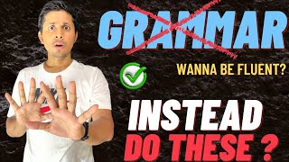 Stop Learning Grammar instead start doing these if you are a beginner?