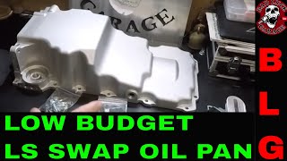 DIRT CHEAP OIL PAN FOR YOUR LS SWAP!