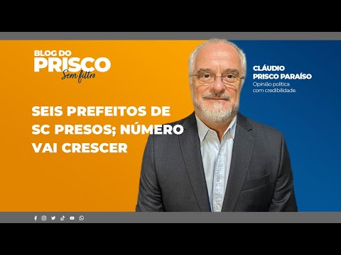 Seis prefeitos de SC presos; número vai crescer