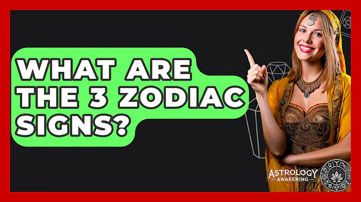 What Are The 3 Zodiac Signs? - Astrology Awakening