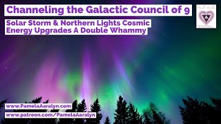 Channeling the Galactic Council of 9 Solar Storm & Northern Lights Cosmic Energy Upgrades